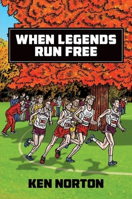 When Legends Run Free by Norton, Ken