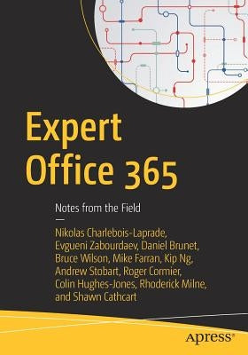 Expert Office 365: Notes from the Field by Charlebois-Laprade, Nikolas