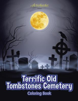 Terrific Old Tombstones Cemetery Coloring Book by Activibooks