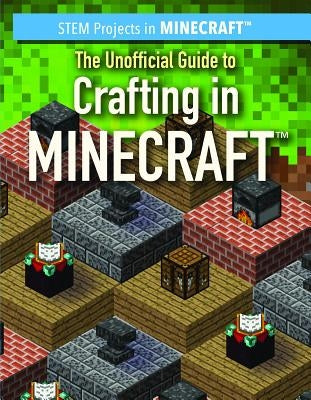 The Unofficial Guide to Crafting in Minecraft(r) by Keppeler, Jill