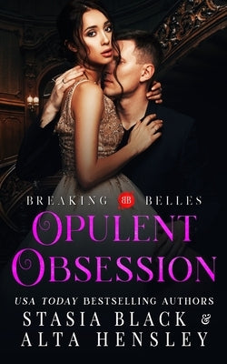 Opulent Obsession: A Dark Secret Society Romance by Black, Stasia