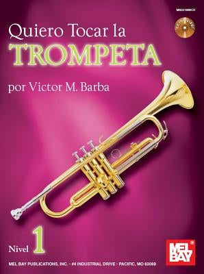 Quiero Tocar la Trumpeta, Nivel 1 [With CD (Audio)] by Barba, Victor M.