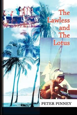 The Lawless and The Lotus by Pinney, Peter