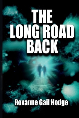 The Long Road Back by Hodge, Roxanne Gail