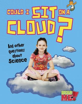 Could I Sit on a Cloud?: And Other Questions about Science by Barnham, Kay