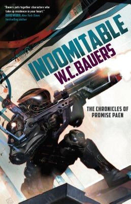 Indomitable: The Chronicles of Promise Paen, Book 2 by Bauers, W. C.