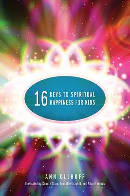 Sixteen Keys to Spiritual Happiness for Kids by Ollhoff, Ann