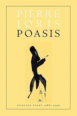 Poasis: New and Collected Poems by Joris, Pierre