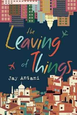 The Leaving of Things by Antani, Jay