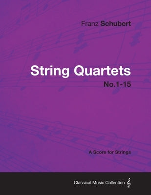 String Quartets No.1-15 - A Score for Strings by Schubert, Franz