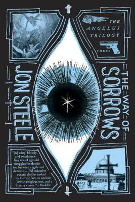 The Way of Sorrows: The Angelus Trilogy by Steele, Jon