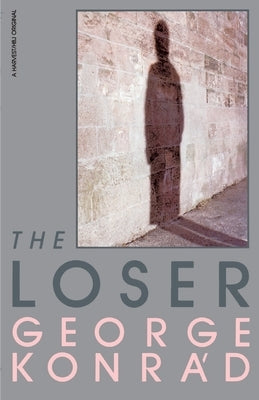 The Loser by Konrad, George