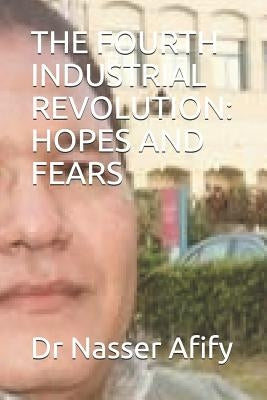 The Fourth Industrial Revolution: Hopes and Fears by Afify, Nasser