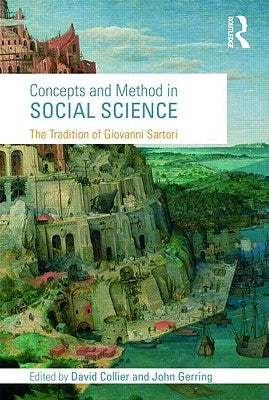 Concepts and Method in Social Science: The Tradition of Giovanni Sartori by Collier, David