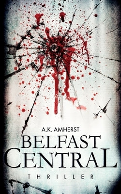 Belfast Central by Amherst, A. K.