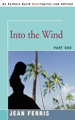 Into the Wind: Part One by Ferris, Jean