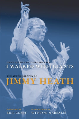 I Walked with Giants: The Autobiography of Jimmy Heath by Heath, Jimmy