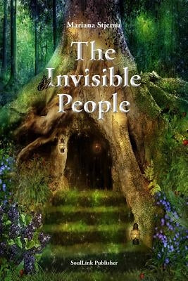 The Invisible People: In the Magical World of Nature by Stjerna, Mariana