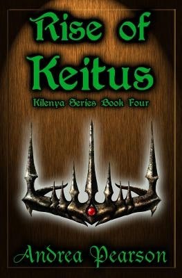 Rise of Keitus (Kilenya Series, 4) by Pearson, Andrea