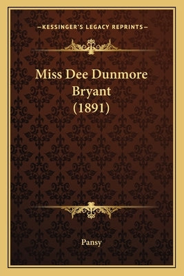 Miss Dee Dunmore Bryant (1891) by Pansy