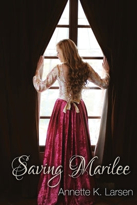 Saving Marilee by Larsen, Annette K.