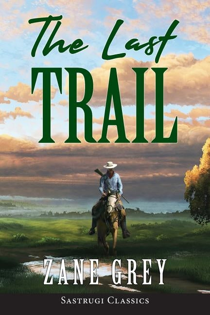 The Last Trail (ANNOTATED) by Grey, Zane