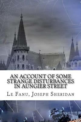 An Account of Some Strange Disturbances in Aungier Street by Mybook