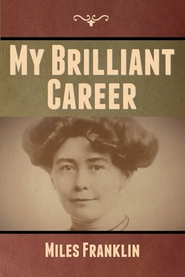 My Brilliant Career by Franklin, Miles