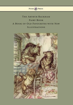 The Arthur Rackham Fairy Book - A Book of Old Favourites with New Illustrations by Various