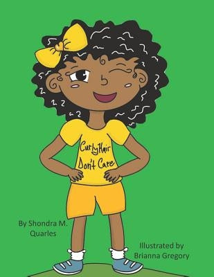 Curly Hair, Don't Care by Gregory, Brianna Laurice