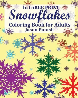 Snowflakes Coloring Book for Adults ( In Large Print ) by Potash, Jason