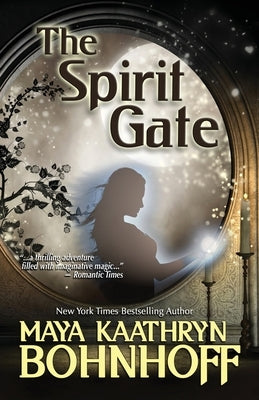 The Spirit Gate by Maya, Bohnhoff Kaathryn