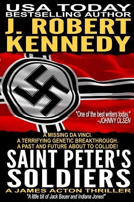 Saint Peter's Soldiers: A James Acton Thriller Book #14 by Kennedy, J. Robert