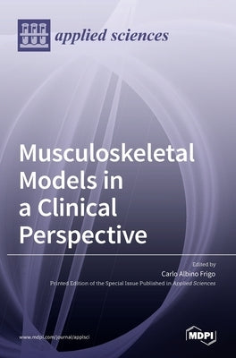 Musculoskeletal Models in a Clinical Perspective by Albino Frigo, Carlo