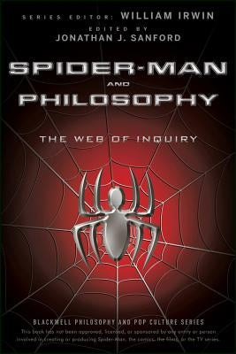 Spider-Man and Philosophy: The Web of Inquiry by Sanford, Jonathan J.