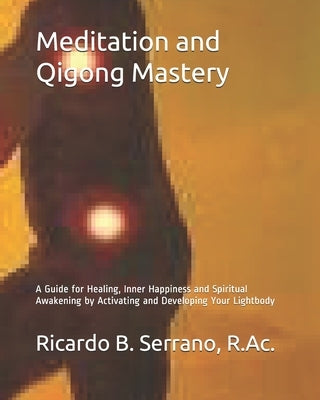 Meditation and Qigong Mastery by Serrano, Ricardo B.