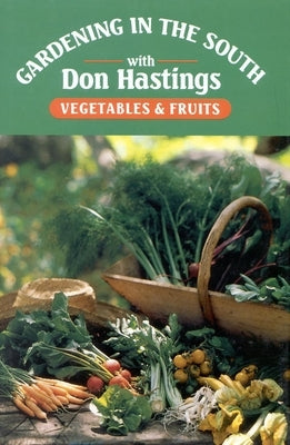 Gardening in the South: Vegetables & Fruits by Hastings, Donald M.