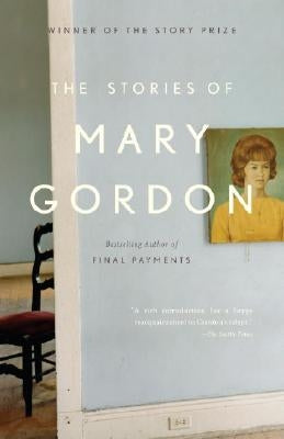 The Stories of Mary Gordon by Gordon, Mary