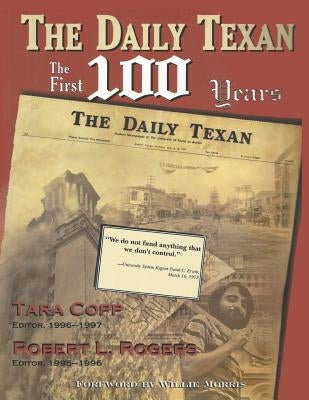 The Daily Texan: The First 100 Years by Copp, Tara