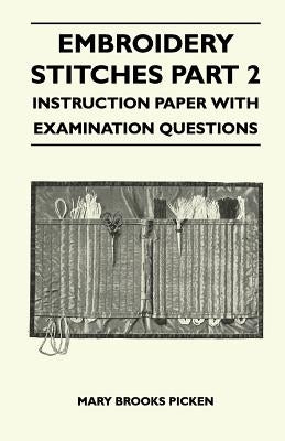 Embroidery Stitches Part 2 - Instruction Paper with Examination Questions by Picken, Mary Brooks