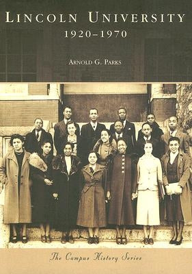 Lincoln University: 1920-1970 by Parks, Arnold G.