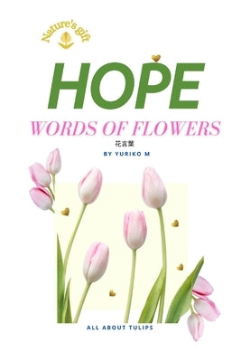 Hope: Words of flowers by M, Yuriko