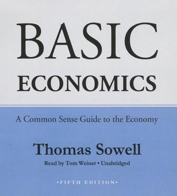 Basic Economics: A Common Sense Guide to the Economy by Sowell, Thomas