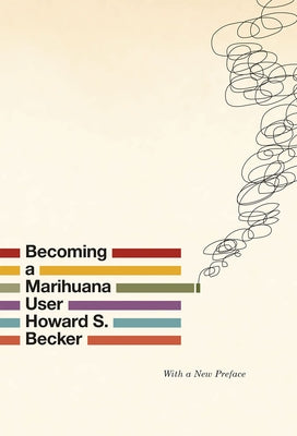 Becoming a Marihuana User by Becker, Howard S.