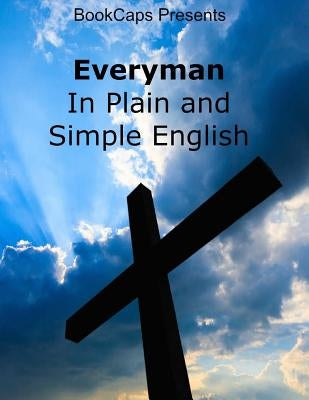 Everyman In Plain and Simple English by Bookcaps