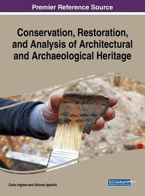 Conservation, Restoration, and Analysis of Architectural and Archaeological Heritage by Inglese, Carlo