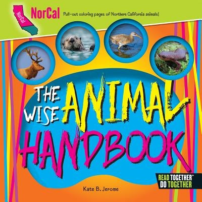 The Wise Animal Handbook Northern California by Jerome, Kate B.