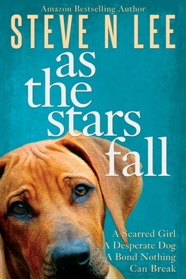 As The Stars Fall: A Heartwarming Dog Novel by Lee, Steve N.