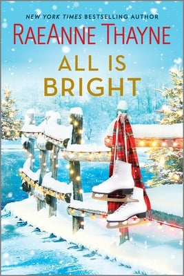 All Is Bright: A Christmas Romance by Thayne, Raeanne