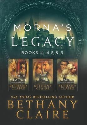 Morna's Legacy: Books 4, 4.5, & 5: Scottish, Time Travel Romances by Claire, Bethany